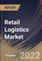 Retail Logistics Market By Type, By Solution, By Mode of Transport, By Regional Outlook, Industry Analysis Report and Forecast, 2021-2027 - Product Thumbnail Image