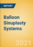 Balloon Sinuplasty Systems (ENT Devices) - Global Market Analysis and Forecast Model- Product Image