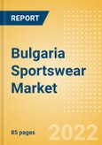 Bulgaria Sportswear (Clothing, Footwear and Accessories) Market Size, Channel and Segments Analytics, Brand Value and Forecast, 2020-2025- Product Image