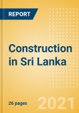 Construction in Sri Lanka - Key Trends and Opportunities (H2 2021)- Product Image