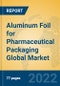 Aluminum Foil for Pharmaceutical Packaging Global Market Insights 2022, Analysis and Forecast to 2027, by Manufacturers, Regions, Technology, Application, Product Type - Product Thumbnail Image