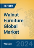 Walnut Furniture Global Market Insights 2024, Analysis and Forecast to 2029, by Manufacturers, Regions, Technology, Application, Product Type- Product Image