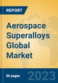 Aerospace Superalloys Global Market Insights 2023, Analysis and Forecast to 2028, by Manufacturers, Regions, Technology, Product Type- Product Image