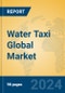 Water Taxi Global Market Insights 2024, Analysis and Forecast to 2029, by Manufacturers, Regions, Technology, Application, Product Type - Product Thumbnail Image