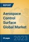 Aerospace Control Surface Global Market Insights 2023, Analysis and Forecast to 2028, by Manufacturers, Regions, Technology, Application, Product Type - Product Image