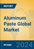 Aluminum Paste Global Market Insights 2024, Analysis and Forecast to 2029, by Manufacturers, Regions, Technology, Application- Product Image