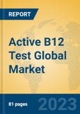 Active B12 Test Global Market Insights 2023, Analysis and Forecast to 2028, by Manufacturers, Regions, Technology, Application, Product Type- Product Image