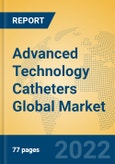 Advanced Technology Catheters Global Market Insights 2022, Analysis and Forecast to 2027, by Manufacturers, Regions, Technology, Application, Product Type- Product Image