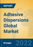 Adhesive Dispersions Global Market Insights 2022, Analysis and Forecast to 2027, by Manufacturers, Regions, Technology, Application- Product Image