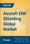Aircraft EMI Shielding Global Market Insights 2023, Analysis and Forecast to 2028, by Manufacturers, Regions, Technology, Application, Product Type - Product Thumbnail Image