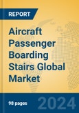 Aircraft Passenger Boarding Stairs Global Market Insights 2024, Analysis and Forecast to 2029, by Manufacturers, Regions, Technology, Application, Product Type- Product Image