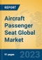 Aircraft Passenger Seat Global Market Insights 2023, Analysis and Forecast to 2028, by Manufacturers, Regions, Technology, Application, Product Type - Product Thumbnail Image