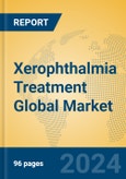 Xerophthalmia Treatment Global Market Insights 2024, Analysis and Forecast to 2029, by Manufacturers, Regions, Technology, Application- Product Image