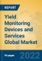 Yield Monitoring Devices and Services Global Market Insights 2022, Analysis and Forecast to 2027, by Market Participants, Regions, Technology, Application, Product Type - Product Thumbnail Image