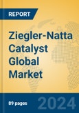 Ziegler-Natta Catalyst Global Market Insights 2024, Analysis and Forecast to 2029, by Manufacturers, Regions, Technology, Application- Product Image