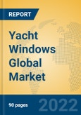 Yacht Windows Global Market Insights 2022, Analysis and Forecast to 2027, by Manufacturers, Regions, Technology, Application, Product Type- Product Image