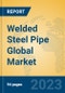 Welded Steel Pipe Global Market Insights 2023, Analysis and Forecast to 2028, by Manufacturers, Regions, Technology, Application, Product Type - Product Thumbnail Image