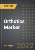 Orthotics Market - Analysis By Function (Static, Dynamic), Anatomical Position, End User, By Region, By Country (2022 Edition): Market Insights and Forecast with Impact of COVID-19 (2022-2027)- Product Image