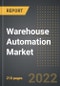 Warehouse Automation Market (2022 Edition) - Analysis By Type of Solution, End User, By Region, By Country: Market Insights and Forecast with Impact of COVID-19 (2021-2026) - Product Thumbnail Image