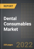 Dental Consumables Market (2022 Edition) - Analysis By Product Type (Prosthetics, Implants, Dental Care Essentials, Orthodontics, Periodontics, Others), End User, By Region, By Country: Market Insights and Forecast with Impact of COVID-19 (2022-2027)- Product Image