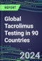 2024-2028 Global Tacrolimus Testing in 90 Countries: Five-Year Volume and Sales Forecasts, Supplier Sales and Shares, Competitive Analysis, Diagnostic Assays and Instrumentation - Product Thumbnail Image