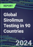 2024-2028 Global Sirolimus Testing in 90 Countries: Five-Year Volume and Sales Forecasts, Supplier Sales and Shares, Competitive Analysis, Diagnostic Assays and Instrumentation- Product Image