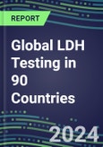 2024-2028 Global LDH Testing in 90 Countries: Five-Year Volume and Sales Forecasts, Supplier Sales and Shares, Competitive Analysis, Diagnostic Assays and Instrumentation- Product Image