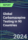 2024-2028 Global Carbamazepine Testing in 90 Countries: Five-Year Volume and Sales Forecasts, Supplier Sales and Shares, Competitive Analysis, Diagnostic Assays and Instrumentation- Product Image