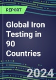 2024-2028 Global Iron Testing in 90 Countries: Five-Year Volume and Sales Forecasts, Supplier Sales and Shares, Competitive Analysis, Diagnostic Assays and Instrumentation- Product Image