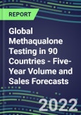2022-2026 Global Methaqualone Testing in 90 Countries - Five-Year Volume and Sales Forecasts, Supplier Sales and Shares, Competitive Analysis, Diagnostic Assays and Instrumentation- Product Image