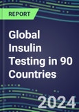 2024-2028 Global Insulin Testing in 90 Countries: Five-Year Volume and Sales Forecasts, Supplier Sales and Shares, Competitive Analysis, Diagnostic Assays and Instrumentation- Product Image