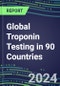 2024-2028 Global Troponin Testing in 90 Countries: Five-Year Volume and Sales Forecasts, Supplier Sales and Shares, Competitive Analysis, Diagnostic Assays and Instrumentation - Product Thumbnail Image