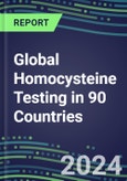 2024-2028 Global Homocysteine Testing in 90 Countries: Five-Year Volume and Sales Forecasts, Supplier Sales and Shares, Competitive Analysis, Diagnostic Assays and Instrumentation- Product Image