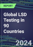 2024-2028 Global LSD Testing in 90 Countries: Five-Year Volume and Sales Forecasts, Supplier Sales and Shares, Competitive Analysis, Diagnostic Assays and Instrumentation- Product Image