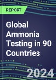 2024-2028 Global Ammonia Testing in 90 Countries: Five-Year Volume and Sales Forecasts, Supplier Sales and Shares, Competitive Analysis, Diagnostic Assays and Instrumentation- Product Image