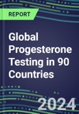 2024-2028 Global Progesterone Testing in 90 Countries: Five-Year Volume and Sales Forecasts, Supplier Sales and Shares, Competitive Analysis, Diagnostic Assays and Instrumentation- Product Image