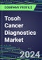 2024 Tosoh Cancer Diagnostics Market Shares and Competitive Position by Product and Country - Performance, Capabilities, Goals and Strategies - Product Thumbnail Image