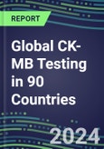 2024-2028 Global CK-MB Testing in 90 Countries: Five-Year Volume and Sales Forecasts, Supplier Sales and Shares, Competitive Analysis, Diagnostic Assays and Instrumentation- Product Image