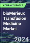 2024 bioMerieux Transfusion Medicine Market Shares and Competitive Position by Product and Country - Performance, Capabilities, Goals and Strategies- Product Image