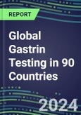 2024-2028 Global Gastrin Testing in 90 Countries: Five-Year Volume and Sales Forecasts, Supplier Sales and Shares, Competitive Analysis, Diagnostic Assays and Instrumentation- Product Image