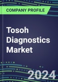 2024 Tosoh Diagnostics Market Shares and Competitive Position by Product and Country - Performance, Capabilities, Goals and Strategies- Product Image