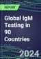 2024-2028 Global IgM Testing in 90 Countries: Five-Year Volume and Sales Forecasts, Supplier Sales and Shares, Competitive Analysis, Diagnostic Assays and Instrumentation - Product Thumbnail Image