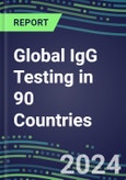 2024-2028 Global IgG Testing in 90 Countries: Five-Year Volume and Sales Forecasts, Supplier Sales and Shares, Competitive Analysis, Diagnostic Assays and Instrumentation- Product Image