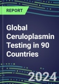 2024-2028 Global Ceruloplasmin Testing in 90 Countries: Five-Year Volume and Sales Forecasts, Supplier Sales and Shares, Competitive Analysis, Diagnostic Assays and Instrumentation- Product Image