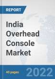 India Overhead Console Market: Prospects, Trends Analysis, Market Size and Forecasts up to 2027- Product Image