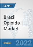 Brazil Opioids Market: Prospects, Trends Analysis, Market Size and Forecasts up to 2027- Product Image