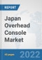 Japan Overhead Console Market: Prospects, Trends Analysis, Market Size and Forecasts up to 2027 - Product Thumbnail Image