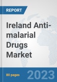 Ireland Anti-malarial Drugs Market: Prospects, Trends Analysis, Market Size and Forecasts up to 2030- Product Image