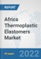 Africa Thermoplastic Elastomers Market: Prospects, Trends Analysis, Market Size and Forecasts up to 2027 - Product Thumbnail Image