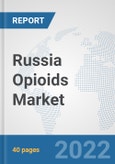 Russia Opioids Market: Prospects, Trends Analysis, Market Size and Forecasts up to 2027- Product Image